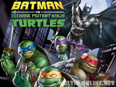 Бэтмен против Черепашек-ниндзя / Batman vs. Teenage Mutant Ninja Turtles