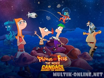 Финес и Ферб: Кэндис против Вселенной / Phineas and Ferb the Movie: Candace Against the Universe