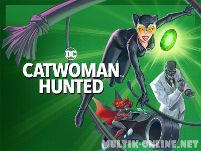 Женщина-кошка: Охота / Catwoman: Hunted