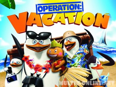 Пингвины Мадагаскара: Операция Отпуск / Penguins Of Madagascar: Operation Vacation