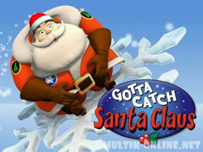 Поймать Санта Клауса / Gotta Catch Santa Claus
