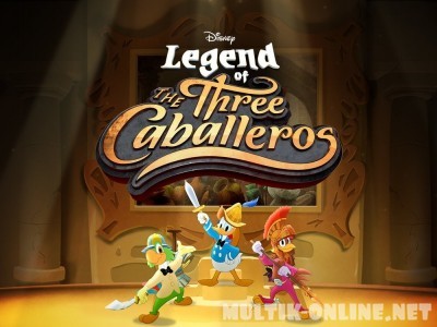 Легенда о Трёх Кабальеро / Legend of the Three Caballeros